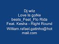 Flo Rida Feat Kesha Right Round DJ WIlz
