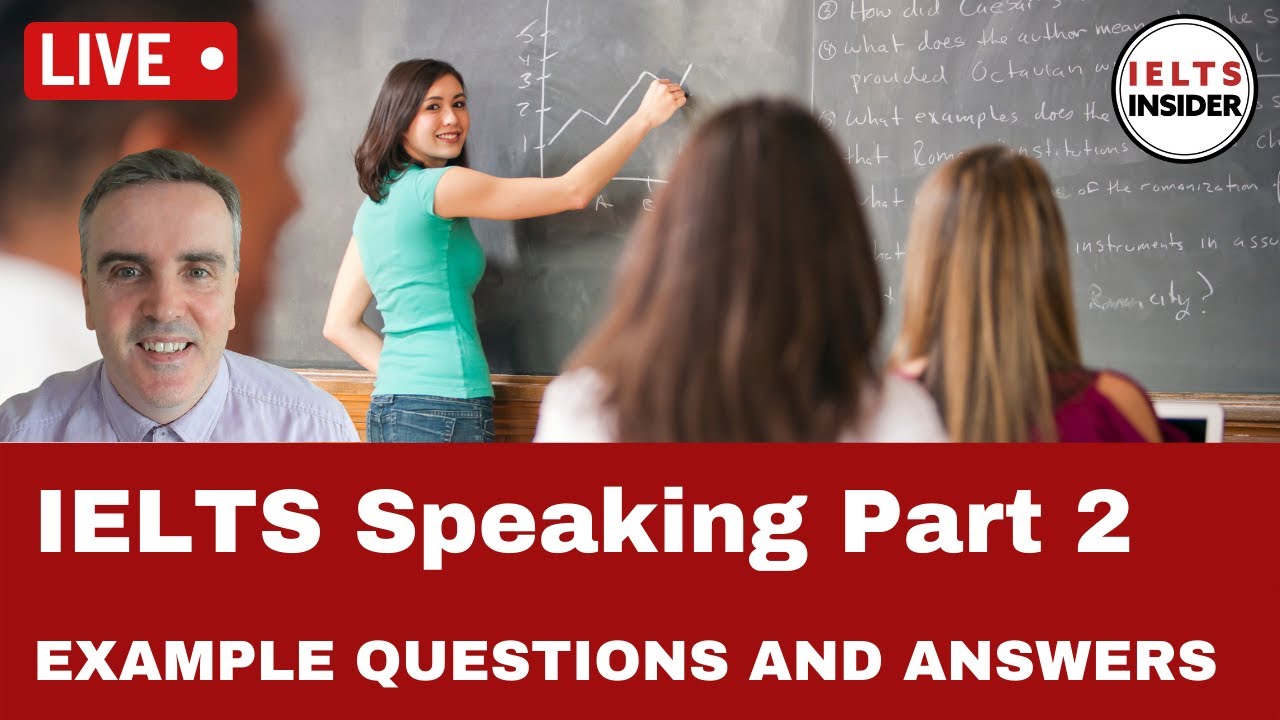 IELTS Speaking Part 2: Example Questions and Answers