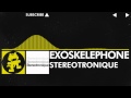 [Electro] - Stereotronique - Exoskelephone [Monstercat Release]