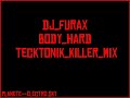 dj_furax_-_body_hard_(tecktonik_killer_mix) dj_furax_-_body_hard_(tecktonik_killer_mix)