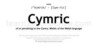 Pronunciation of Cymric | Definition of Cymric
