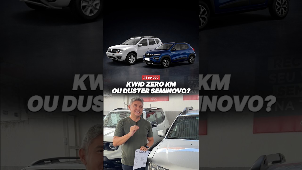 R$ 69.990 • KWID ZERO KM x DUSTER SEMINOVO