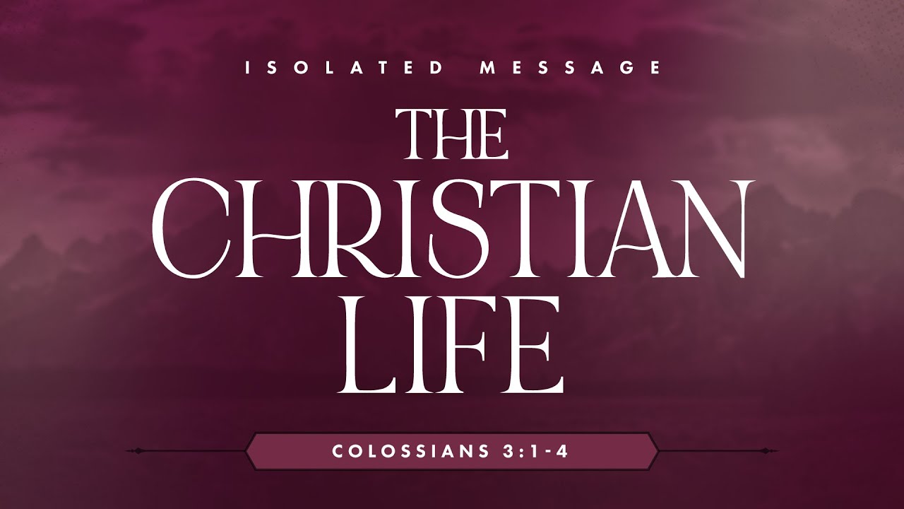 The Christian Life (Colossians 3:1-4) by Bro. Jama Javier