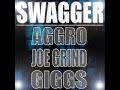Swagger - Aggro Joe Grind Giggs Swagger - Aggro Joe Grind Giggs