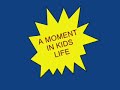 A moment in kids life