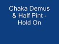 chaka demus & half pint - hold on
(hold on riddim)