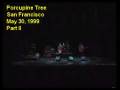 Porcupine Tree, 1999, San Francisco, Part 2
