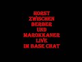 Horst zwischen Berber und Marokkaner Live im Base Chat BaseChat Horst zwischen Berber und Marokkaner Live im Base Chat BaseChat
