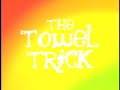 The Towel Trick