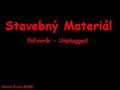 videos de Stavebný Materiál-Poľovník-Unplugged