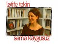 yazar yazara latife tekin sema kaygusuz