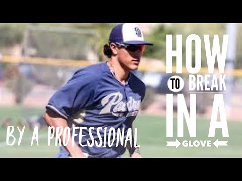HOW TO BREAK IN A GLOVE (BY A PROFESSIONAL)