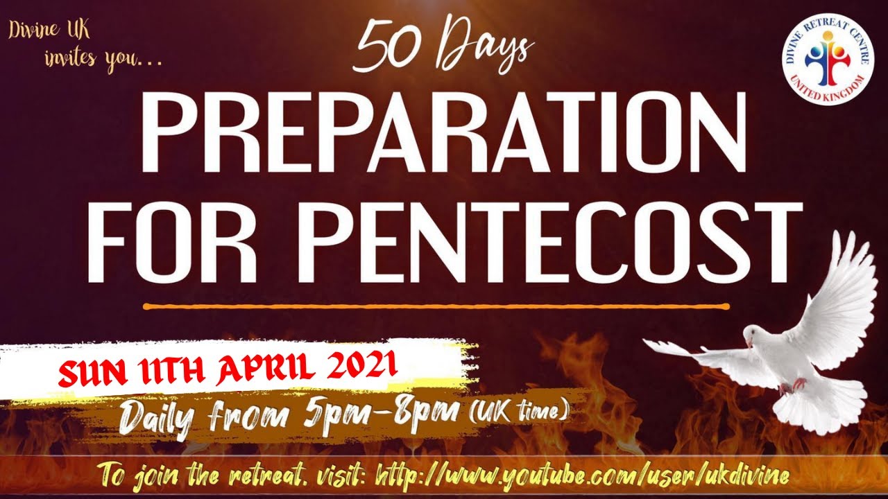 LIVE: 50 Day Pentecost Preparation Retreat 11 April 2021 Divine UK