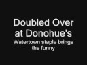 Doubled Over at Donohue's