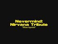 Nevermind:Nirvana Tribute: MARIGOLD Nevermind:Nirvana Tribute: MARIGOLD
