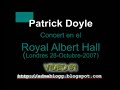 concierto ben�fico para recaudar fondos a favor de la leukaemia research en el royal albert hall de londres el p�sado 28 de octubre de 2007. patrick doyle cont� con la presencia de kenneth branagh, judi dench, dereck jacobi, ennma thomson y alan rickman entre otros. el concierto fue interpretado por la london simphony orchestra y el london symphony chorus dirigidos por dirk bross�.