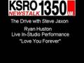 Ryan Huston -Love You Forever - Live on The Drive