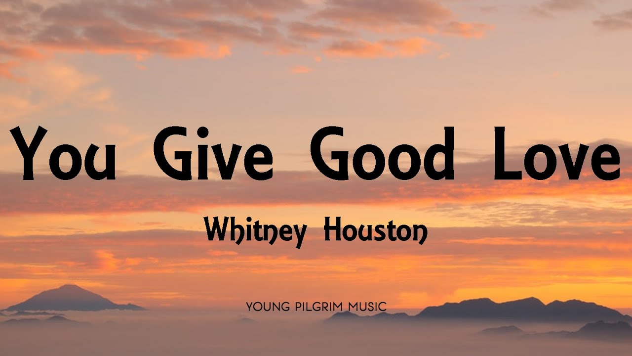 Whitney Houston - You Give Good Love (Lyrics)