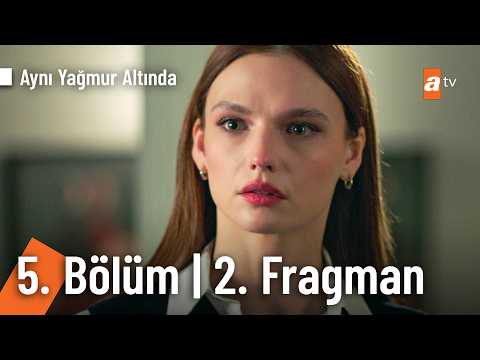 Aynı Yağmurun Altında 5. Bölüm 2. Fragmanı                                                                                                                                                                                                                