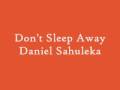 Daniel Sahuleka - Don't Sleep Away