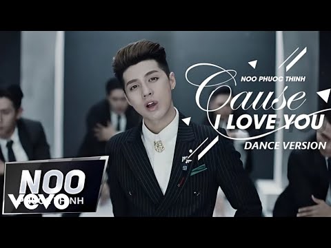 Cause I Love You | Dance Version | Official MV | Noo Phước Thịnh