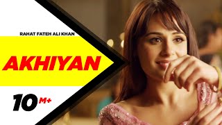 Akhiyan (Full Video)  Rahat Fateh Ali Khan  Gippy 