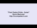 Kevin MacLeod – Kevin MacLeod ~ Pixel Peeker Polka - faster