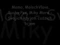 Momo, Moloch, Mora, Suchy pes- Svojich kryjem cudzich bijem