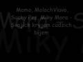 Momo, Moloch, Mora, Suchy pes- Svojich kryjem cudzich bijem