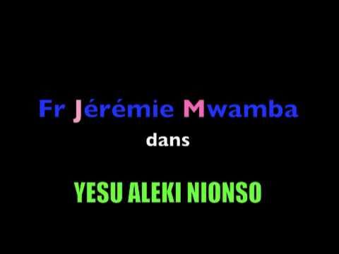 Fr Jérémie Mwamba/Yesu aleki nionso Fr Jérémie Mwamba/Yesu aleki nionso