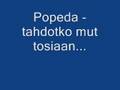 Popeda tahdotko mut tosiaan
