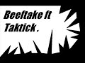 BeeFTake ft Taktick - Qu\ BeeFTake ft Taktick - Qu\