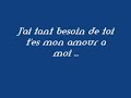 J'ai tant besoin de toi , t'es mon amour à moi Marc Antoine