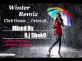 Winter Remix Club House Oriental Mix By D j ShekOAfter the rain ft Awakhir El Shity ميكس الشتا اليسا اواخر الشتا