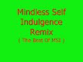 Mindless Self Indulgence Remixed ( The Best Of MSI ) Mindless Self Indulgence Remixed ( The Best Of MSI )