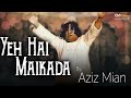Download Yeh Hai Maikada Aziz Mian Emi Pakistan Originals Mp3 Song