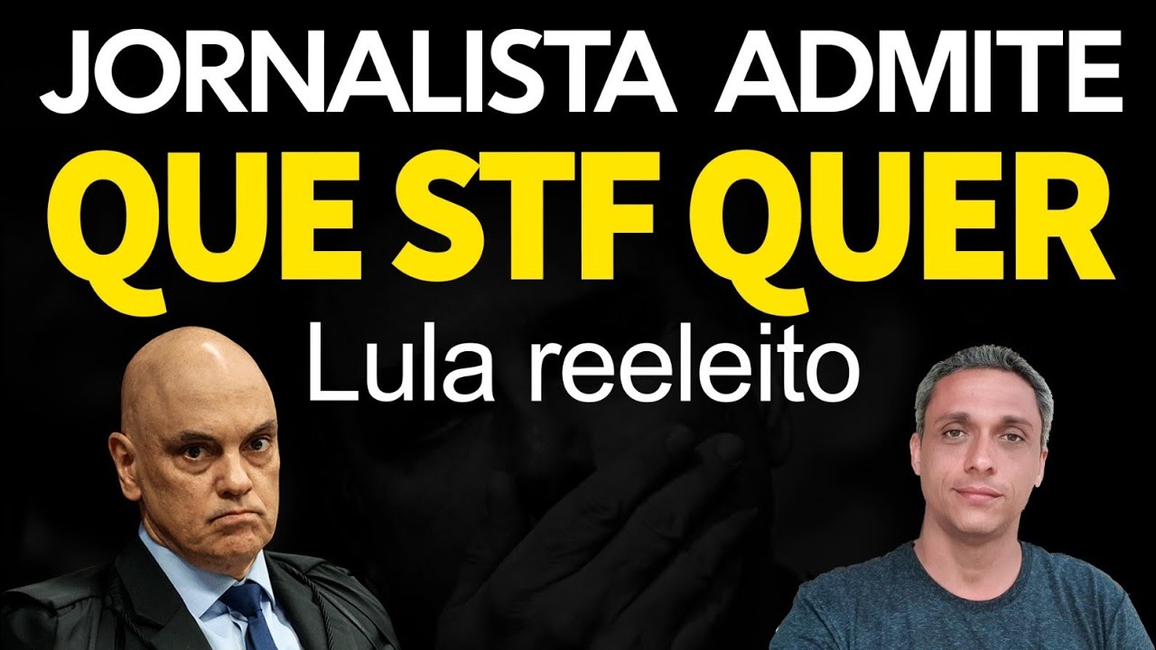 JORNALISTA admite que STF (Moraes) quer LULA reeleito