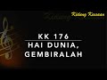 KK 176 Hai Dunia, Gembiralah