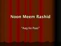 Noon Meem Rashid - Aag Ke Paas