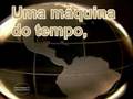 Máquina do Tempo.