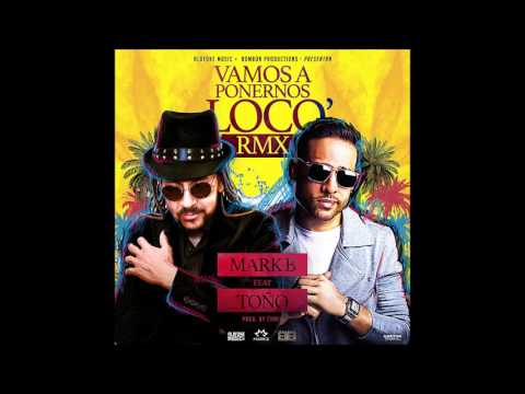 Vamos a ponernos locos (Remix) - Mark B Ft Toño Rosario