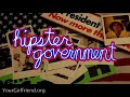 Hipster Government - Episode 1