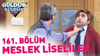 güldür güldür show 161. bölüm meslek liseliler güldür güldür show 161. bölüm meslek liseliler