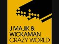 J Majik & Wickaman - Crazy World - Afterlife Remix