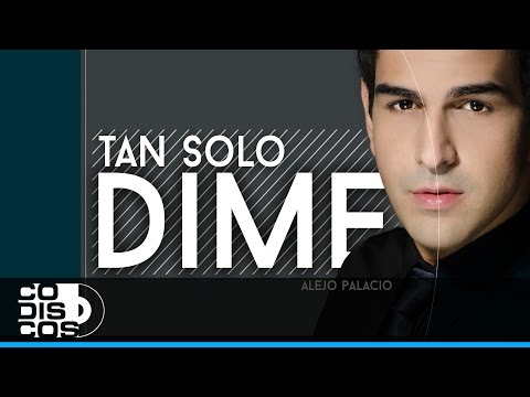 Tan solo dime - Alejo Palacio