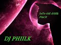 dj PhIilK - InTo thE dARk PlaCE dj PhIilK - InTo thE dARk PlaCE