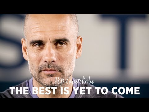 Video: THE BEST IS YET TO COME | Pep Guardiola