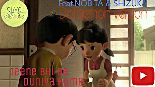Jeene bhi de duniya hume(Doraemon version)featNobi