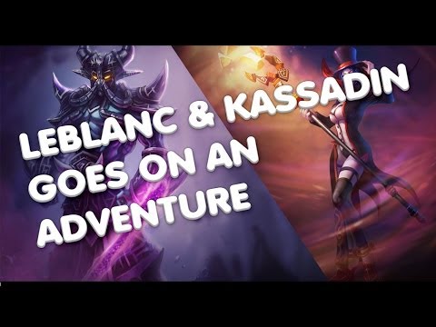 LeBlanc  Kassadin go on an adventure