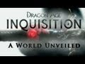 Dragon Age: Inquisition Trailer Gamescom 2013 - A World Unveiled